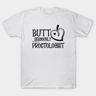 Proctologist Butt Seriously T-Shirt